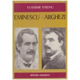 Vladimir Streinu - Eminescu. Arghezi - 130466