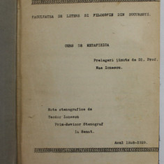 CURS DE METAFIZICA , prelegeri tinute de NAE IONESCU , note stenografice de TEODOR IONESCU , 1928 -1929 , DACTILOGRAFIAT DUPA NOTE STENOGRAFICE