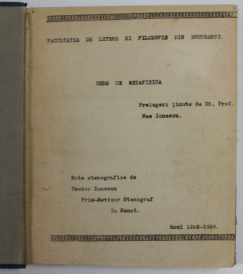 CURS DE METAFIZICA , prelegeri tinute de NAE IONESCU , note stenografice de TEODOR IONESCU , 1928 -1929 , DACTILOGRAFIAT DUPA NOTE STENOGRAFICE foto