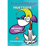 Mantyusok 1. - B&aacute;tors&aacute;g, Tomi! - Bosny&aacute;k Vikt&oacute;ria