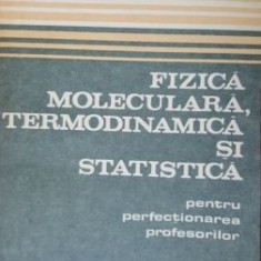 Fizica moleculara, termodinamica si statica pentru perfectionarea profesorilor-D. Ciobanu,D. Gherman