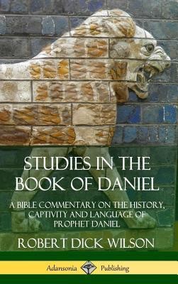 Studies in the Book of Daniel: A Bible Commentary on the History, Captivity and Language of Prophet Daniel (Hardcover) foto