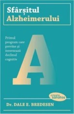 Sfarsitul Alzheimerului. Primul program care previne si inverseaza declinul cognitiv/Dale E. Bredesen