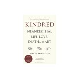 Kindred: Neanderthal Life, Love, Death and Art