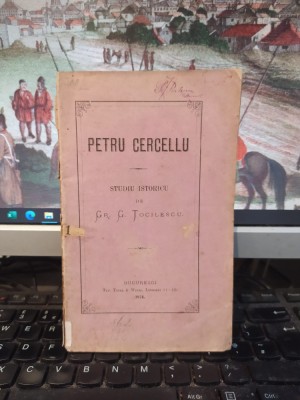 Gr. G. Tocilescu, Petru Cercellu, Studiu istoricu, București 1874, 109 foto