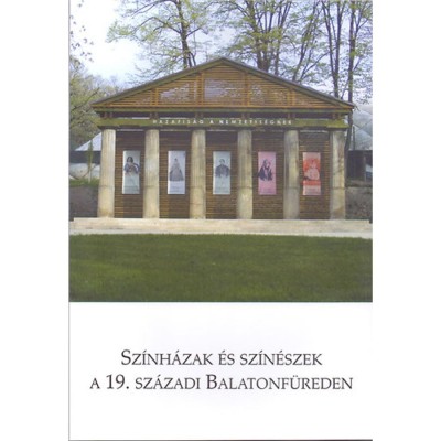 Sz&amp;iacute;nh&amp;aacute;zak &amp;eacute;s sz&amp;iacute;n&amp;eacute;szek a 19. sz&amp;aacute;zadi Balatonf&amp;uuml;reden - A 2011. m&amp;aacute;jus 6-&amp;aacute;n megtartott balatonf&amp;uuml;redi sz&amp;iacute;nh&amp;aacute;zt&amp;ouml;rt&amp;eacute;neti konferencia előad&amp;aacute;sai - Kov&amp;aacute;cs No&amp;eacute;m foto