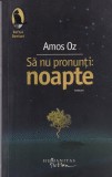 Amos Oz - Sa nu pronunti: noapte