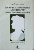 JANE AUSTEN AS A WOMAN NOVELIST HER NARRATIVE ART FROM A STRUCTURALIST APPROACH-LIGIA CONSTANTINESCU-241400