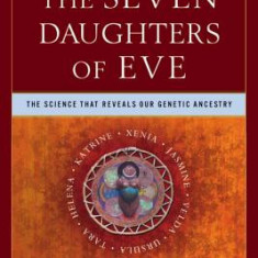 The Seven Daughters of Eve: The Science That Reveals Our Genetic Ancestry