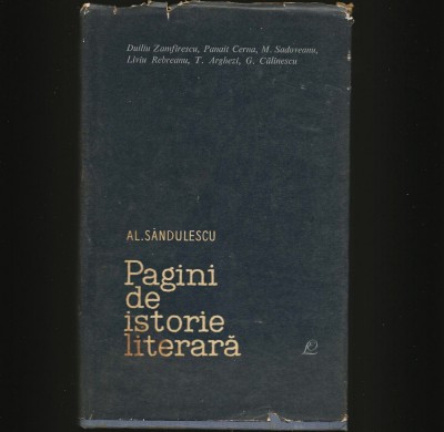 PAGINI DE ISTORIE LITERARĂ - AL. SĂNDULESCU - REBREANU, ARGHEZI, PANAIT CERNA foto
