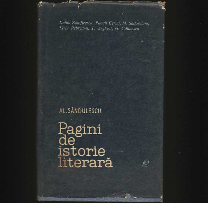 PAGINI DE ISTORIE LITERARĂ - AL. SĂNDULESCU - REBREANU, ARGHEZI, PANAIT CERNA