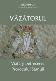 Vazatorul. Viata si petrecerea Prorocului Samuil - Ierotheos - Carte religioasa