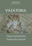 Vazatorul. Viata si petrecerea Prorocului Samuil - Ierotheos