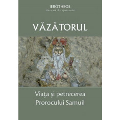 Vazatorul. Viata si petrecerea Prorocului Samuil - Ierotheos