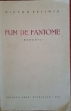 Fum de fantome - Victor Eftimiu (1940). Prima editie
