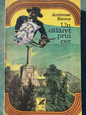 Un calaret prin cer, Ambrose Bierce, 330 pagini, editura CARTEA ROMANEASCA 1974 foto