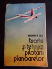 Teoria Si Tehnica Pilotarii Planoarelor - Gheorghe M. Cucu ,544407 foto