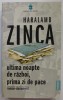 Ultima Noapte de Razboi, Prima Zi de Pace - Haralamb Zinca, 2021, Roman Document, Editura Publisol, Coperta Brosata, 571 pagini