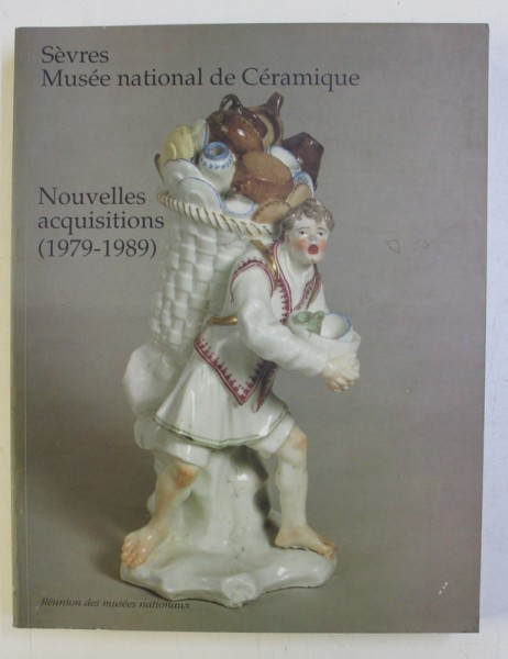 SEVRES MUSEE NATIONAL DE CERAMIQUE . NOUVELLES ACQUISITIONS (1979-1989)