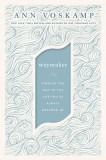 Waymaker: Finding the Way to the Life You&#039;ve Always Dreamed of