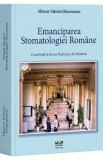 Emanciparea stomatologiei romane - Mircea Valeriu Diaconescu
