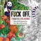 Fuck Off, I&#039;m Still Coloring: Relax with 50 Defiantly Fun Swear Word Coloring Pages