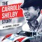 The Carroll Shelby Story: Portrayed by Matt Damon in the Hit Film Ford V Ferrari