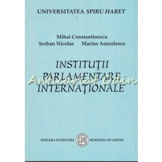 Institutii Parlamentare Internationale - Mihai Constantinescu, Serban Nicolae