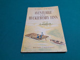 AVENTURILE LUI HUCKLEBERRY FINN / MARK TWAIN / 1950 *