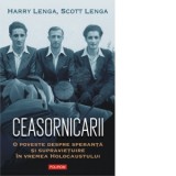 Ceasornicarii. O poveste despre speranta si supravietuire in vremea Holocaustului - Cristina Michaela Tache, Harry Lenga, Scott Lenga