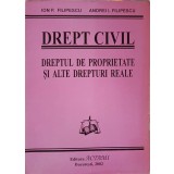 DREPT CIVIL. DREPTUL DE PROPRIETATE SI ALTE DREPTURI REALE-ION P. FILIPESCU, ANDREI I. FILIPESCU-238377