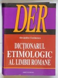 DICTIONARUL ETIMOLOGIC AL LIMBII ROMANE de ALEXANDRU CIORANESCU , 2001