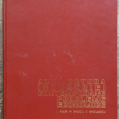 Arhitectura industriei contemporane, probleme economice - L. Adler, M. Enescu