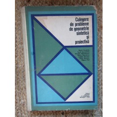 Culegere de probleme de geometrie sintetică și proiectivă - Maria Huschitt