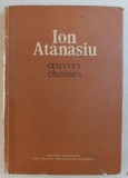 ION ATANASIU - OEUVRES CHOISIES , volume paru par les soins du VIRGIL IANOVICI et EMILIA SAULEA , 1981