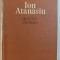 ION ATANASIU - OEUVRES CHOISIES , volume paru par les soins du VIRGIL IANOVICI et EMILIA SAULEA , 1981