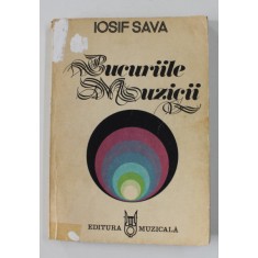 BUCURIILE MUZICII de IOSIF SAVA , FISE , ESEURI , CONSPECTE , 1985