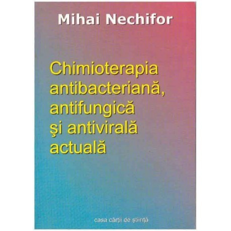 Mihai Nechifor - Chimioterapia antibacteriana, antifungica si antivirala actuala - 125010