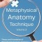 Metaphysical Anatomy Technique Volume 2: Your Body Is Talking Are You Listening?