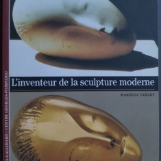 MARIELLE TABART-CONSTANTIN BRANCUSI:L'INVENTEUR DE LA SCULPTURE MODERNE('95)2009