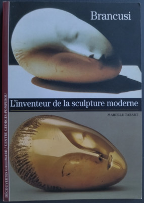 MARIELLE TABART-CONSTANTIN BRANCUSI:L&amp;#039;INVENTEUR DE LA SCULPTURE MODERNE(&amp;#039;95)2009 foto