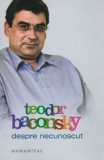 Despre necunoscut - Teodor Baconsky