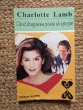 CAND DRAGOSTEA POATE SA ASTEPTE-CHARLOTTE LAMB