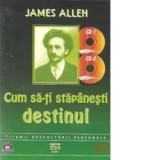 Cum sa-ti stapanesti destinul (Audiobook) - James Allen