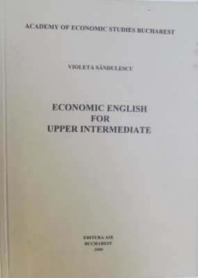 ECONOMIC ENGLISH FOR UPPER INTERMEDIATE by VIOLETA SANDULESCU , 2000 foto