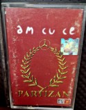PARTIZAN - AM CU CE(CASETA AUDIO)