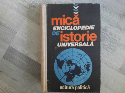 Mica enciclopedie de istorie universla de Marcel D.Popa,Horia C.Matei foto