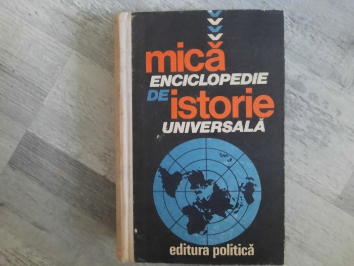 Mica enciclopedie de istorie universala de Marcel D.Popa,Horia C.Matei