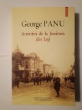 George Panu - Amintiri de la Junimea din Iași (ed. Z. Ornea; 2013, Polirom)