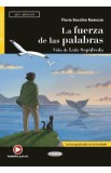 La fuerza de las palabras. Vida de Luis Sepulveda - Flavia Bocchio Ramazio